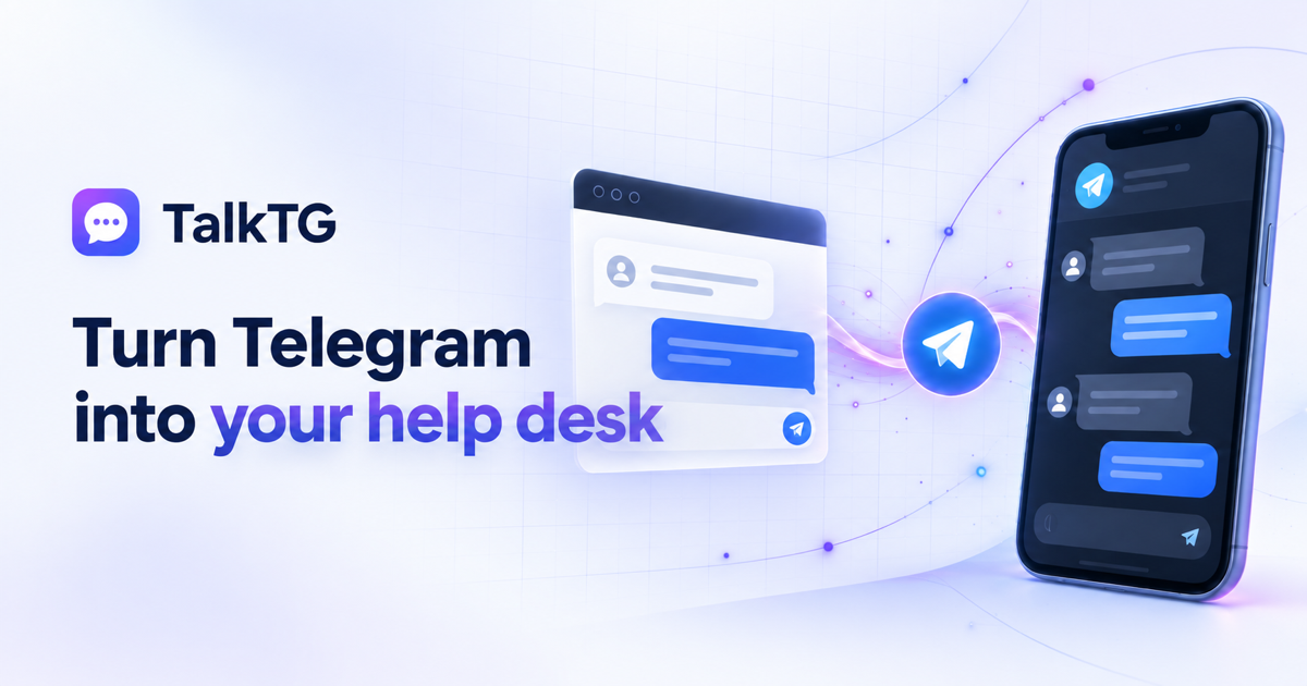 TalkTG — Turn Telegram into Your Help Desk TalkTG — Turn Telegram into Your Help Desk